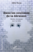 Dans les coulisses de la déraison: Récits cliniques sur la folie (Rue Des Écoles) (French Edition) 2343202524 Book Cover