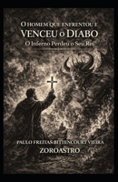 O HOMEM QUE ENFRENTOU E VENCEU O DIABO: O Inferno Perdeu o Seu Rei (Portuguese Edition) B0GRMPR5BQ Book Cover
