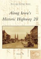 Along Iowa's Historic Highway 20 1467112909 Book Cover