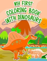 My First Coloring Book With Dinosaurs: Dinosaur Gifts for 3 Year Olds - Paperback Coloring to B08QLSWGYV Book Cover