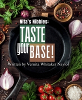 Nita's Nibbles : Taste Your Base 0991586948 Book Cover