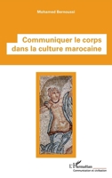Communiquer le corps dans la culture marocaine (Communication Et Civilisation) (French Edition) 2343237093 Book Cover