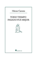 Todo tiempo pasado fue mejor B085RS9PRF Book Cover