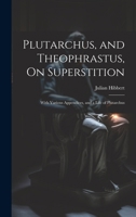 Plutarchus, and Theophrastus, On Superstition; With Various Appendices, and a Life of Plutarchus 1020060557 Book Cover