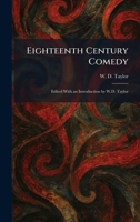 Eighteenth Century Comedy: Edited With an Introduction by W.D. Taylor 1025627849 Book Cover