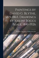 Paintings by David G. Blythe, 1815-1865, Drawings by Joseph Boggs Beale, 1841-1926 1013514068 Book Cover
