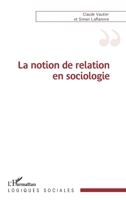 La notion de relation en sociologie (Logiques Sociales) (French Edition) 2343228450 Book Cover