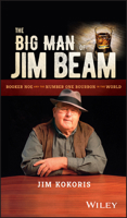 The Big Man of Jim Beam: Booker Noe and the Number-One Bourbon in the World 1119320151 Book Cover
