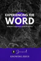 Experiencing the Word Knowing Jesus Journal: A Modern Approach to Lectio Divina, Bible Meditation, and Reflective Prayer 0985745134 Book Cover