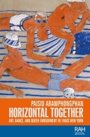 Horizontal Together: Art, Dance, and Queer Embodiment in 1960s New York 1526148439 Book Cover