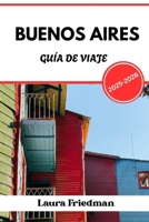 BUENOS AIRES GUÍA DE VIAJE 2025 - 2026: Capital argentina de la pasión, la política y la cultura callejera (Spanish Edition) B0FK3PBYF9 Book Cover