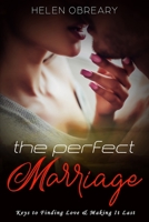 The Perfect Marriage: Keys to Finding Love & Making It Last B08VRBW521 Book Cover