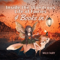 Inside the Wondrous Life of Fairies: 4 Books in 1 9916644063 Book Cover