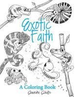 Exotic Faith: A Coloring Book 1539041735 Book Cover