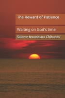 The Reward of Patience: Waiting on God's time B096CYSG8J Book Cover