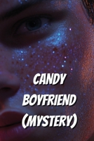CANDY BOYFRIEND (Mystery) B0DR3LY9VR Book Cover