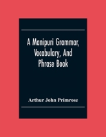 A Manipuri Grammar, Vocabulary, and Phrase Book 1016759983 Book Cover