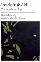 Inside Irish Aid: The Impulse to Help 190830815X Book Cover