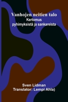 Vanhojen neitien talo: Kertomus pyhimyksistä ja sankareista (Finnish Edition) 9374126486 Book Cover