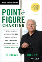 Point & Figure Charting: The Essential Application for Forecasting and Tracking Market Prices (Wiley Trading)