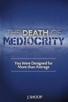 The Death of Mediocrity 197605124X Book Cover