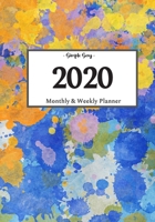 2020 Planner Weekly and Monthly: On-The-Go Planner | Jan 1, 2020 to Dec 31, 2020: Weekly & Monthly Planner + Calendar Views | Productivity Planner | Splatter Paint Planner 1656746328 Book Cover