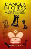 Danger In Chess: How to Avoid Making Bluders (How To Avoid Making Bludners) 0486446751 Book Cover