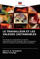 LE TRAVAILLEUR ET LES VALEURS (IN)TANGIBLES :: UNE ÉTUDE SUR LA PERCEPTION DU SOUTIEN ORGANISATIONNEL ET DE LA GESTION DES CONNAISSANCES CHEZ LES TRAVAILLEURS 6203352039 Book Cover