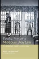 Evolution of a Missouri Asylum: Fulton State Hospital, 1851-2006 0826220746 Book Cover