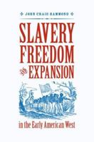 Slavery, Freedom, and Expansion in the Early American West 0813926696 Book Cover