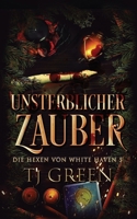 Unsterblicher Zauber: Paranormales Hexen-Mysterium (Die Hexen von White Haven) (German Edition) 1991313454 Book Cover