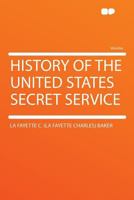 History of the United States Secret Service 1240183429 Book Cover