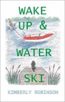 Wake Up & Water Ski 1892216337 Book Cover