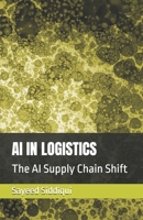 AI IN LOGISTICS: The AI Supply Chain Shift B0F4Y2WNCM Book Cover
