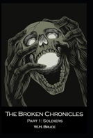 Part I: Soldiers: The Broken Chronicles 1069208477 Book Cover