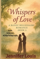Whispers of Love:: A Bayou Billionaire Romance (A Bayou Billionaire Romance Series) B0FLNQG8S4 Book Cover