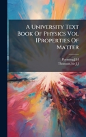 A University Text Book Of Physics Vol IProperties Of Matter. 1245572407 Book Cover