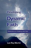 Developing Dynamic Faith: Reflections On Walking With God 1440476373 Book Cover