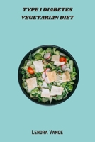 Type 1 Diabetes Vegetarian Diet: Nutrient-Rich, Low-Glycemic Recipes to Support Blood Sugar Balance and Plant-Based Living for All Ages B0FKX3SDZ4 Book Cover