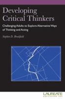 Developing Critical Thinkers: Challenging Adults to Explore Alternative Ways of Thinking and Acting for Laureate 0470508329 Book Cover