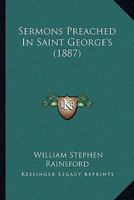 Sermons Preached in Saint George's 1104653885 Book Cover