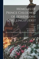 Memoirs of Prince Chlowig of Hohenlohe-Schillingsfuerst Volume 1 1017863733 Book Cover