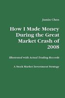 How I Made Money During the Great Market Crash of 2008 057802070X Book Cover