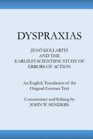 Dyspraxias: Jeno Kollarits and the Earliest Scientific Study of Errors of Action 1539819566 Book Cover