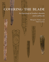 Covering the Blade : Archaeological Leather Sheaths and Scabbards 9089320512 Book Cover