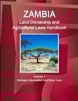 Zambia Land Ownership and Agricultural Laws Handbook Volume 1 Strategic Information and Basic Laws 1438760280 Book Cover