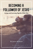 Becoming a Follower of Jesus: Living and Learning Together With Him 1080144137 Book Cover