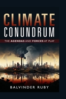 Climate Conundrum: The Agendas And Forces At Play 1764129628 Book Cover