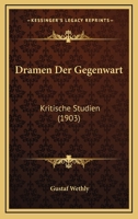 Dramen Der Gegenwart: Kritische Studien (1903) 1160083096 Book Cover