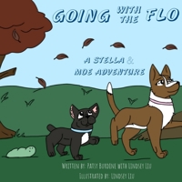 Going with the Flo: A Stella & Moe Adventure 1733171924 Book Cover